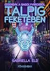 Talpig feketében by Gabriella Eld