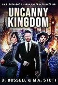 Uncanny Kingdom: An Eleven-Book Urban Fantasy Collection