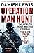 Operation Man Hunt by Damien Lewis