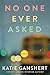 No One Ever Asked by Katie Ganshert
