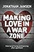 Making Love in a War Zone :...