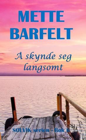 Å skynde seg langsomt (Solvik-serien, #6)