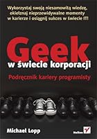 Geek w świecie korporacji. Podręcznik kariery programisty