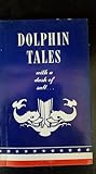 Dolphin Tales With A Dash of Salt
