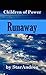 Runaway (Children of Power ...