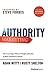 Authority Marketing: Your Blueprint to Build Thought Leadership That Grows Business, Attracts Opportunity, and Makes Competition Irrelevant