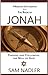 Messianic Life Lessons from The Book of Jonah: Finding and Following the Word of God