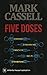 Five Doses: a collection of horror, cyberpunk, fantasy, sci-fi and steampunk stories
