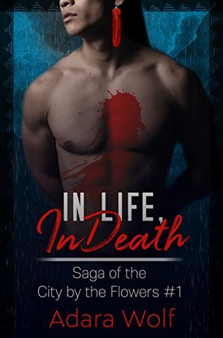In Life, in Death (Saga of the City by the Flowers #1)