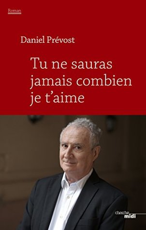 Tu ne sauras jamais combien je t'aime (French Edition)