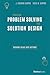 From Problem Solving To Solution Design: Turning Ideas Into Actions