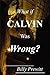 What if Calvin Was Wrong? by Billy Prewitt