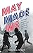 May Made Me: An Oral History of the 1968 Uprising in France