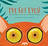I've Got Eyes! : Exceptional Eyes of the Animal World