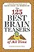 The 125 Best Brain Teasers of All Time: A Mind-Blowing Challenge of Math, Logic, and Wordplay