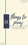 12 Things to Pray...