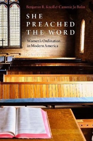 She Preached the Word: Women's Ordination in Modern America (Hardcover)
