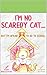 I'm No Scaredy Cat ... But ...
