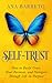 Self-Trust: How to Build Trust, Heal Burnout, and Navigate Through Life on Purpose