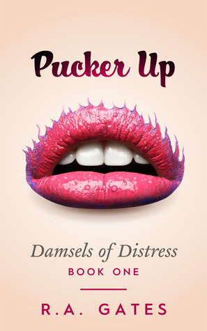 Pucker Up (Damsels of Distress, #1)