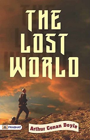 The Lost World: A Thrilling Journey into the Unknown: The Lost World is a science fiction novel by British writer Arthur Conan Doyle.