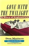 Gone with the Twilight: A Story of Sophiatown Gone with the Twilight: A Story of Sophiatown