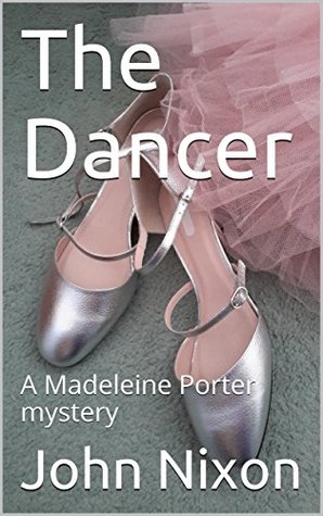 The Dancer: A Madeleine Porter mystery (Kindle Edition)