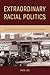 Extraordinary Racial Politics by Fred Lee