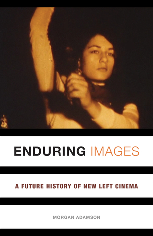 Enduring Images: A Future History of New Left Cinema (Paperback)