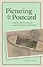 Picturing the Postcard: A N...