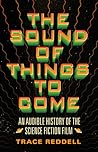 The Sound of Things to Come by Trace Reddell