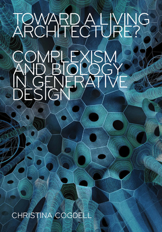 Toward a Living Architecture?: Complexism and Biology in Generative Design (Paperback)