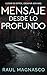 MENSAJE DESDE LO PROFUNDO: Llegar es difícil, escapar aún mas (Spanish Edition)