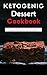 Ketogenic Dessert Cookbook by Lisa Watts