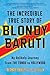 The Incredible True Story of Blondy Baruti: My Unlikely Journey from The Congo to Hollywood
