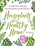 Houseplants for a Healthy Home: 50 Indoor Plants to Help You Breathe Better, Sleep Better, and Feel Better All Year Round