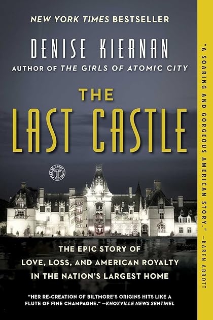The Last Castle: The Epic Story of Love, Loss, and American Royalty in the Nation's Largest Home