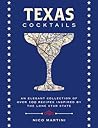 Texas Cocktails: An Elegant Collection of More Than 100 Recipes Inspired by the Lone Star State (Cocktail Recipes, Home Bartender, Travel Cookbook, ... & Beverages, Local Author) (City Cocktails)