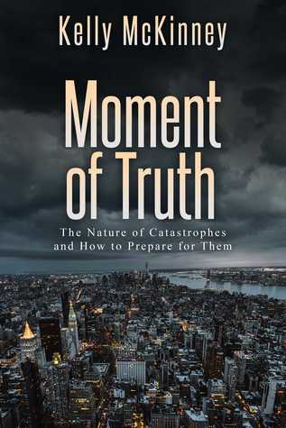 Moment of Truth: The Nature of Catastrophes and How to Prepare for Them (Paperback)
