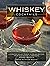 Whiskey Cocktails: A Curate...