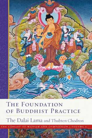 The Foundation of Buddhist Practice (The Library of Wisdom and Compassion)