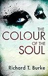 The Colour of the Soul by Richard T. Burke