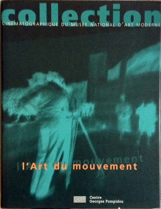 L'art Du Mouvement: Collection Cinématographique Du Musée National D'art Moderne, 1919 1996 (Hardcover)