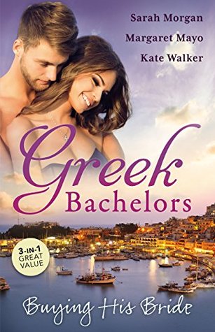 Greek Bachelors: Buying His Bride/Bought: The Greek's Innocent Virgin/Bought For Marriage/The Antonakos Marriage