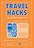 Travel Hacks: Tips and Tricks for Happier Trips