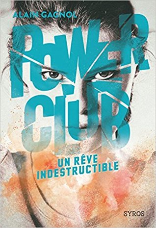 Un rêve indestructible (Power Club, #3)