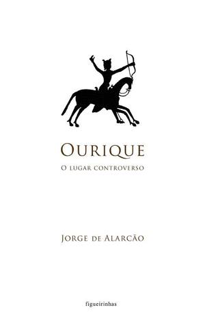 Ourique : o lugar controverso (Paperback)