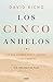 Los cinco anhelos: Lo que siempre hemos querido (y ya tenemos): Guía para una vida plena (Spanish Edition)