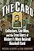 The Card: Collectors, Con Men, and the True Story of History's Most Desired Baseball Card