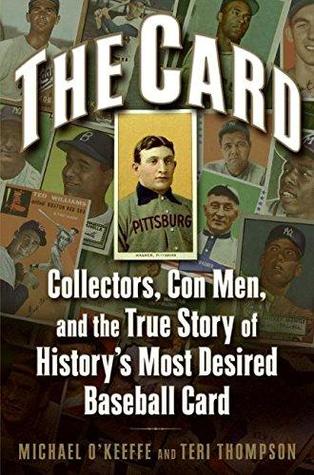 The Card: Collectors, Con Men, and the True Story of History’s Most Desired Baseball Card (Hardcover)